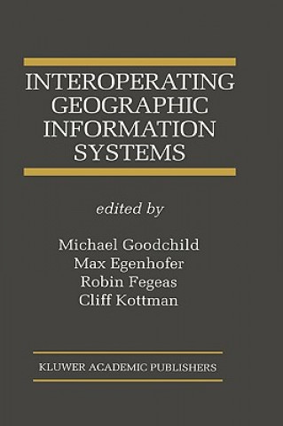 Kniha Interoperating Geographic Information Systems Michael Goodchild