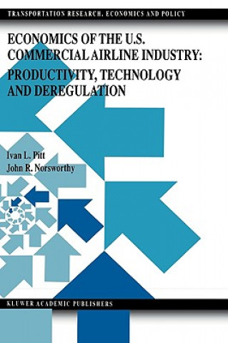 Könyv Economics of the U.S. Commercial Airline Industry: Productivity, Technology and Deregulation Ivan L. Pitt