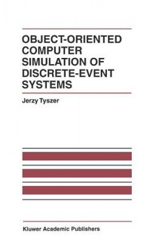 Könyv Object-Oriented Computer Simulation of Discrete-Event Systems Jerzy Tyszer