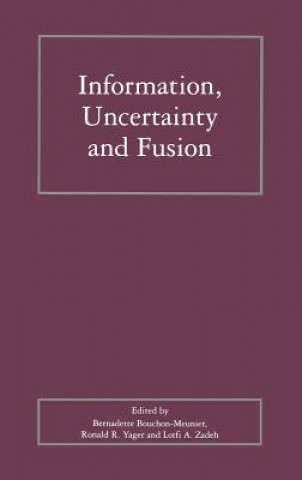 Książka Information, Uncertainty and Fusion Bernadette Bouchon-Meunier