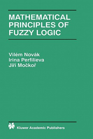 Carte Mathematical Principles of Fuzzy Logic Vilém Novák