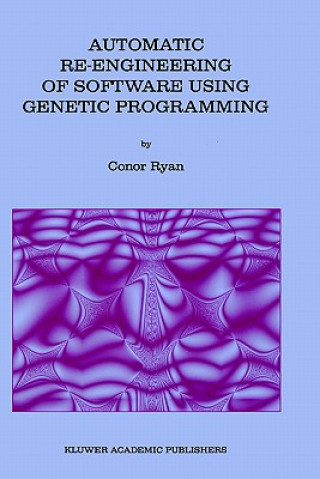 Kniha Automatic Re-engineering of Software Using Genetic Programming Conor Ryan