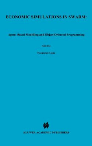 Kniha Economic Simulations in Swarm: Agent-Based Modelling and Object Oriented Programming Francesco Luna