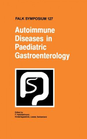 Carte Autoimmune Diseases in Pediatric Gastroenterology F. Hadziselimovic