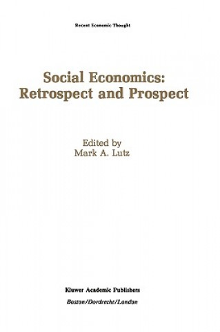 Kniha Social Economics: Retrospect and Prospect Mark A. Lutz