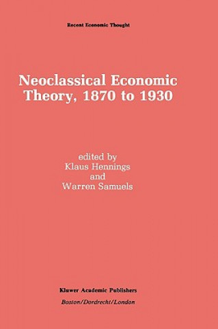 Kniha Neoclassical Economic Theory, 1870 to 1930 Klaus Hennings