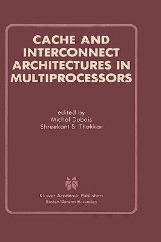Carte Cache and Interconnect Architectures in Multiprocessors Michel Dubois