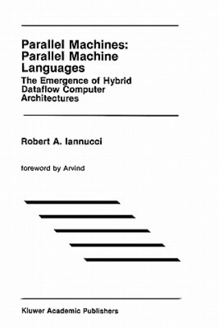 Книга Parallel Machines: Parallel Machine Languages Robert A. Iannucci