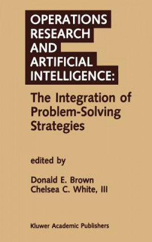 Kniha Operations Research and Artificial Intelligence: The Integration of Problem-Solving Strategies Donald E. Brown