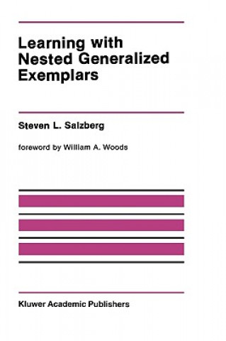Könyv Learning with Nested Generalized Exemplars Steven L. Salzberg