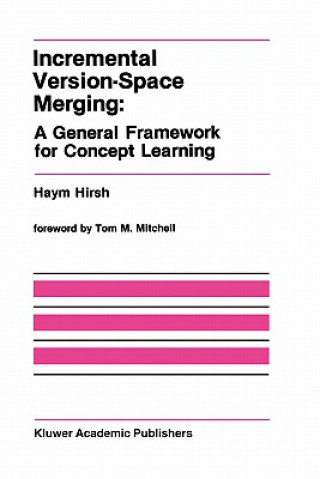 Kniha Incremental Version-Space Merging: A General Framework for Concept Learning Haym Hirsh