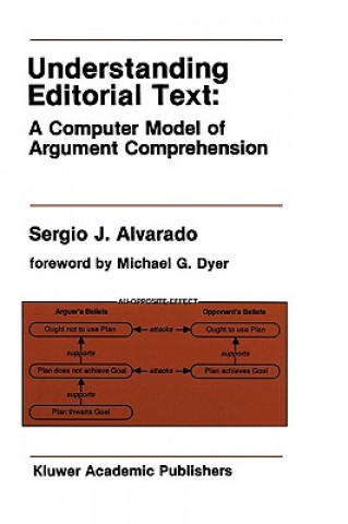 Książka Understanding Editorial Text: A Computer Model of Argument Comprehension Sergio J. Alvarado