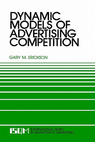 Kniha Dynamic Models of Advertising Competition Gary M. Erickson