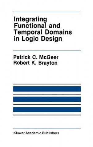 Kniha Integrating Functional and Temporal Domains in Logic Design Patrick C. McGeer
