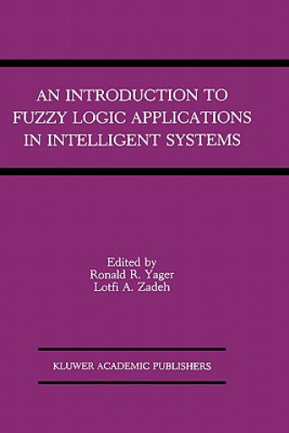 Könyv Introduction to Fuzzy Logic Applications in Intelligent Systems Ronald R. Yager