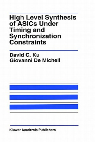 Könyv High Level Synthesis of ASICs under Timing and Synchronization Constraints David C. Ku