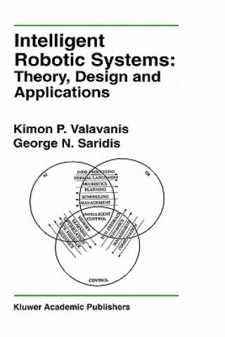 Könyv Intelligent Robotic Systems: Theory, Design and Applications Kimon P. Valavanis