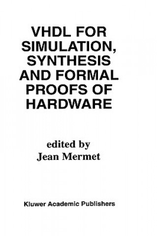 Könyv VHDL for Simulation, Synthesis and Formal Proofs of Hardware Jean Mermet