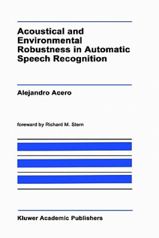 Kniha Acoustical and Environmental Robustness in Automatic Speech Recognition A. Acero