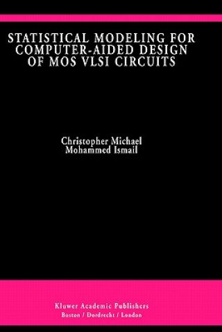 Kniha Statistical Modeling for Computer-Aided Design of MOS VLSI Circuits Christopher Michael