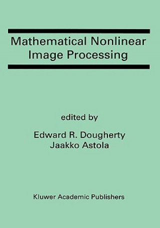 Kniha Mathematical Nonlinear Image Processing Edward R. Dougherty