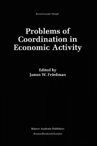 Kniha Problems of Coordination in Economic Activity James W. Friedman