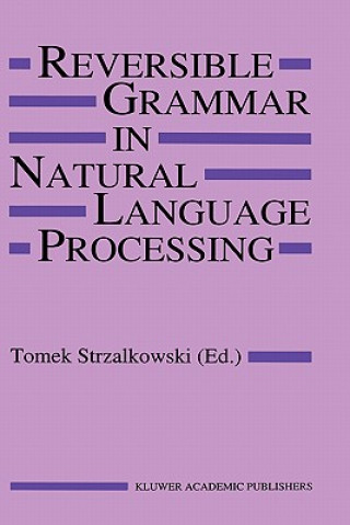 Kniha Reversible Grammar in Natural Language Processing Tomek Strzalkowski