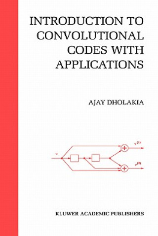 Kniha Introduction to Convolutional Codes with Applications Ajay Dholakia