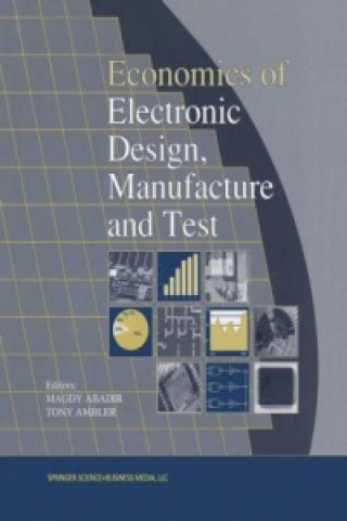 Kniha Economics of Electronic Design, Manufacture and Test M. Abadir