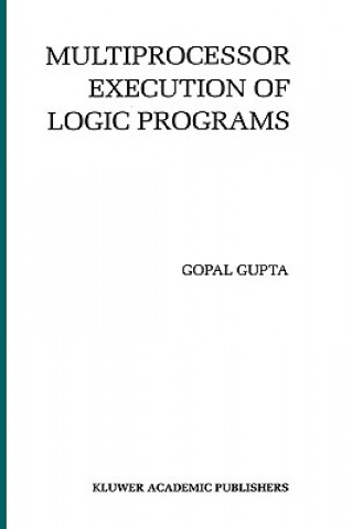 Kniha Multiprocessor Execution of Logic Programs Gopal Gupta