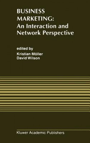 Kniha Business Marketing: An Interaction and Network Perspective Kristian K. Möller