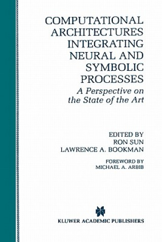 Buch Computational Architectures Integrating Neural and Symbolic Processes Ron Sun