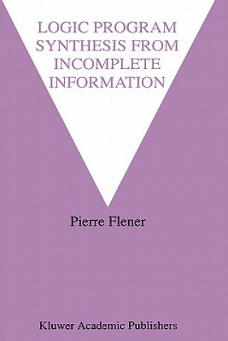 Könyv Logic Program Synthesis from Incomplete Information Pierre Flener