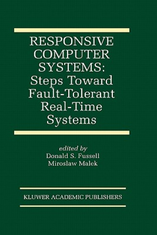 Carte Responsive Computer Systems: Steps Toward Fault-Tolerant Real-Time Systems Donald Fussell