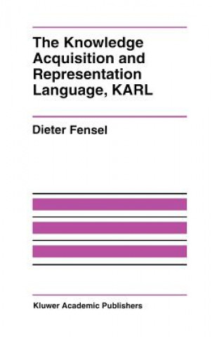 Book The Knowledge Acquisition and Representation Language, KARL Dieter Fensel