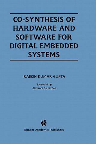 Kniha Co-Synthesis of Hardware and Software for Digital Embedded Systems Rajesh Kumar Gupta