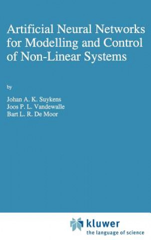 Kniha Artificial Neural Networks for Modelling and Control of Non-Linear Systems Johan A.K. Suykens