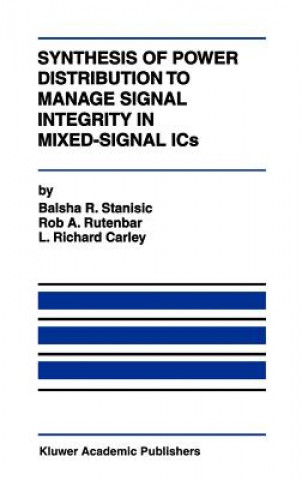 Kniha Synthesis of Power Distribution to Manage Signal Integrity in Mixed-Signal ICs Balsha R. Stanisic