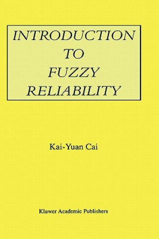 Kniha Introduction to Fuzzy Reliability Kai-Yuan Cai