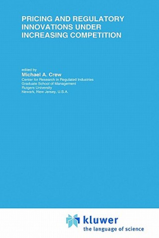 Kniha Pricing and Regulatory Innovations Under Increasing Competition Michael A. Crew