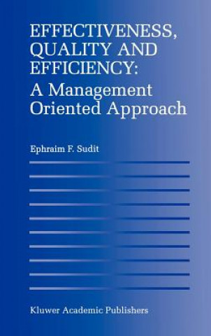 Könyv Effectiveness, Quality and Efficiency: A Management Oriented Approach Ephraim F. Sudit