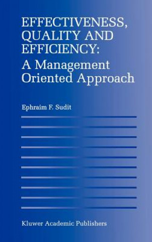 Kniha Effectiveness, Quality and Efficiency: A Management Oriented Approach Ephraim F. Sudit