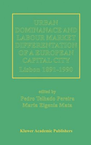 Könyv Urban Dominance and Labour Market Differentiation of a European Capital City Pedro Telhado Pereira