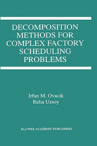 Book Decomposition Methods for Complex Factory Scheduling Problems Irfan M. Ovacik