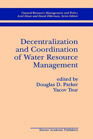 Książka Decentralization and Coordination of Water Resource Management Douglas D. Parker