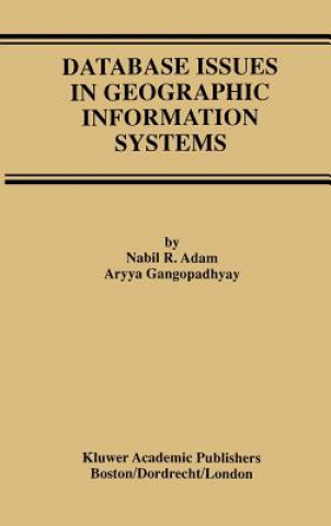 Buch Database Issues in Geographic Information Systems Nabil R. Adam