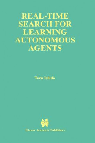 Könyv Real-Time Search for Learning Autonomous Agents Toru Ishida