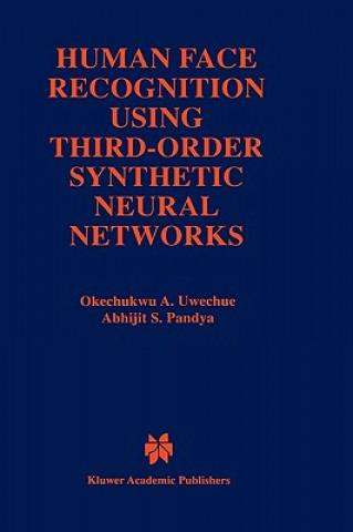 Książka Human Face Recognition Using Third-Order Synthetic Neural Networks Okechukwu A. Uwechue