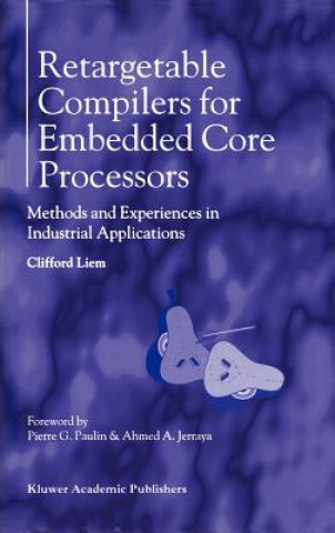 Carte Retargetable Compilers for Embedded Core Processors Clifford Liem