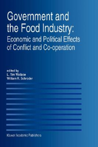 Książka Government and the Food Industry: Economic and Political Effects of Conflict and Co-Operation L. Tim Wallace